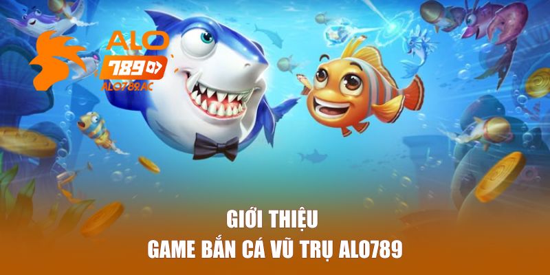 Giới thiệu game bắn cá ALO789