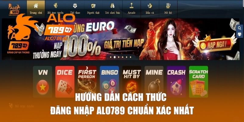 Hướng dẫn cách thức đăng nhập ALO789 chuẩn xác nhất