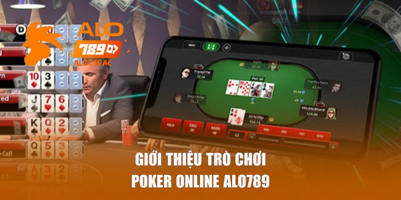 Giới thiệu trò chơi Poker online Alo789
