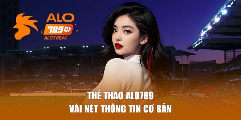 Vài nét thông tin về sảnh thể thao ALO789